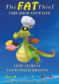 The FAT Thief TAKE BACK YOUR LIFE: How to Beat Your Inner Dragon, Paperback/Shaun Joel Melarvie