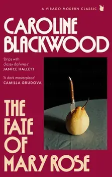 The Fate of Mary Rose. The rediscovered dark masterpiece for fans of Shirley Jackson, Paperback/Caroline Blackwood