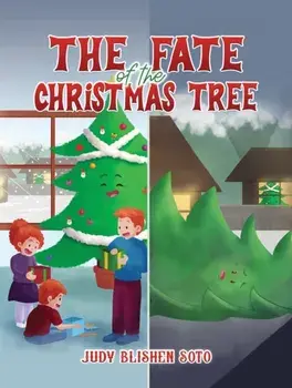 The Fate of the Christmas Tree, Paperback/Judy Blishen Soto