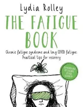 The Fatigue Book. Chronic fatigue syndrome and long COVID fatigue: practical tips for recovery, Paperback/Lydia Rolley