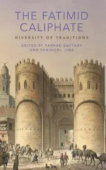 The Fatimid Caliphate: Diversity of Traditions, Hardcover/Farhad Daftary
