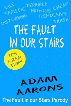 The Fault in Our Stairs: The Fault in Our Stars Parody, Paperback/Adam Aarons