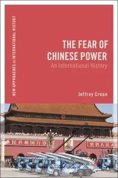 The Fear of Chinese Power. An International History, Paperback/***
