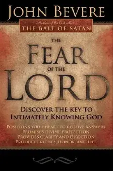 The Fear of the Lord: Discover the Key to Intimately Knowing God, Paperback/John Bevere