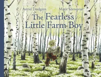 The Fearless Little Farm Boy. 3 Revised edition, Hardback/Astrid Lindgren