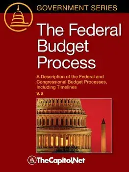 The Federal Budget Process 2e: A Description of the Federal and Congressional Budget Processes, Including Timelines, Paperback/Megan Lynch