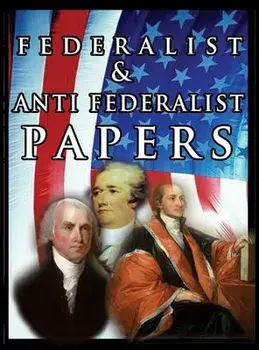 The Federalist & Anti Federalist Papers, Hardcover/Alexander Hamilton