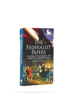 The Federalist Papers, the Ideas That Forged the American Constitution: Deluxe Slip-Case Edition - James Madison