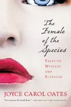 The Female of the Species: Tales of Mystery and Suspense, Paperback/Joyce Carol Oates