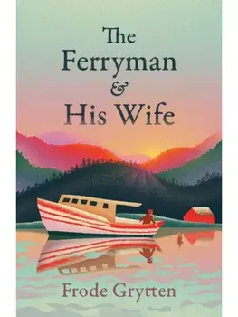 The Ferryman and His Wife. Main, Paperback/Frode Grytten