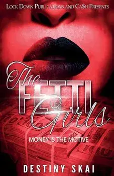 The Fetti Girls: Money Is the Motive, Paperback/Destiny Skai