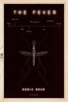 The Fever: How Malaria Has Ruled Humankind for 500,000 Years, Paperback/Sonia Shah