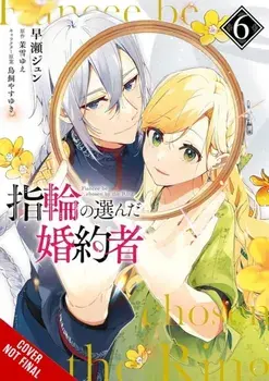 The Fiancee Chosen by the Ring, Vol. 6, Paperback/Yue Matsuyuki