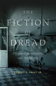 The Fiction of Dread. Dystopia, Monstrosity, and Apocalypse, Paperback/***