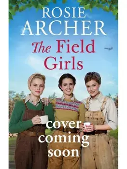 The Field Girls, Hardback/Rosie Archer