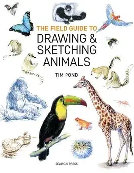 The Field Guide to Drawing and Sketching Animals, Paperback/Tim Pond