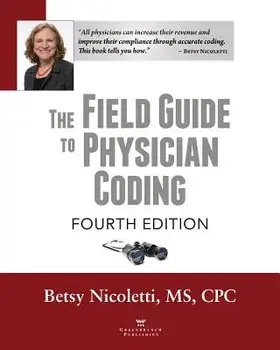 The Field Guide to Physician Coding, 4th Edition, Paperback/Betsy Nicoletti