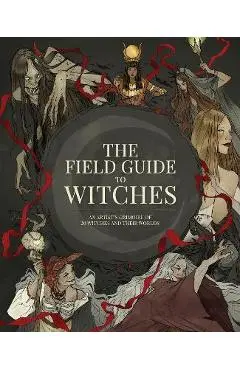 The Field Guide to Witches: An Artist's Grimoire of 20 Witches and Their Worlds - 3dtotal Publishing