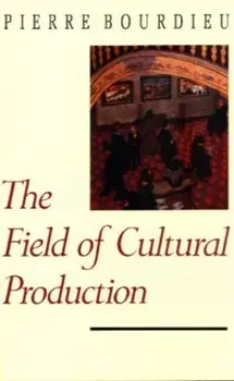 The Field of Cultural Production. Essays on Art and Literature, Paperback/Pierre Bourdieu