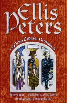 The Fifth Cadfael Omnibus. The Rose Rent, The Hermit of Eyton Forest, The Confession of Brother Haluin, Paperback/Ellis Peters