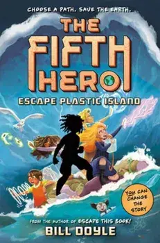The Fifth Hero #2: Escape Plastic Island, Hardback/Bill Doyle