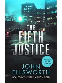 The Fifth Justice. A legal thriller, Paperback/John Ellsworth