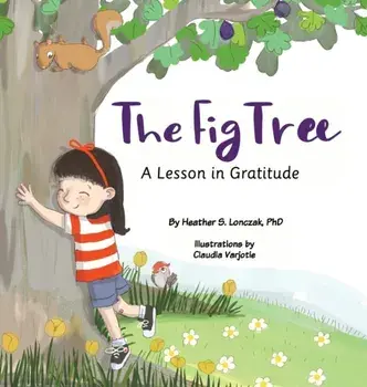 The Fig Tree: A Lesson in Gratitude, Hardcover/Heather S. Lonczak