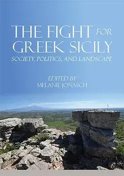 The Fight for Greek Sicily: Society, Politics, and Landscape, Paperback/Melanie Jonasch