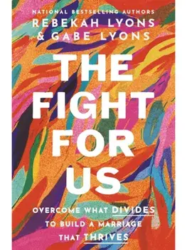 The Fight for Us. Overcome What Divides to Build a Marriage That Thrives, ITPE Edition, Paperback/Gabe Lyons