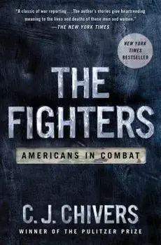 The Fighters: Americans in Combat, Paperback/C. J. Chivers