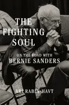The Fighting Soul. On the Road with Bernie Sanders, Hardback/Ari Rabin-Havt