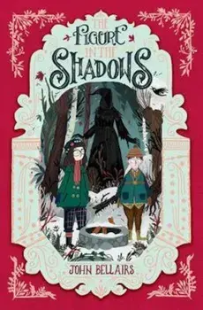 The Figure in the Shadows - The House With a Clock in Its Wa/John Bellairs