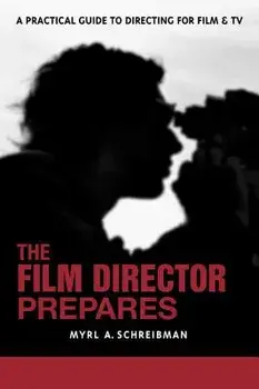 The Film Director Prepares: A Complete Guide to Directing for Film and TV, Paperback/Myrl A. Schreibman