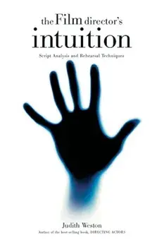 The Film Director's Intuition: Script Analysis and Rehearsal Techniques, Paperback/Judith Weston