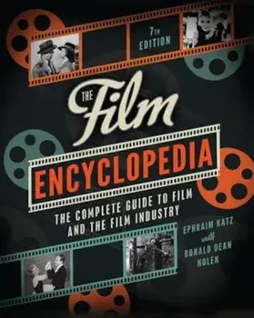 The Film Encyclopedia: The Complete Guide to Film and the Film Industry, Paperback/Ephraim Katz