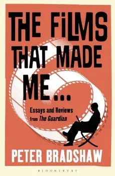 The Films That Made Me..., Paperback/Peter Bradshaw