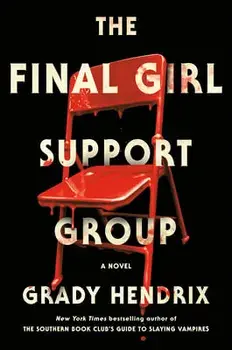 The Final Girl Support Group, Hardcover/Grady Hendrix