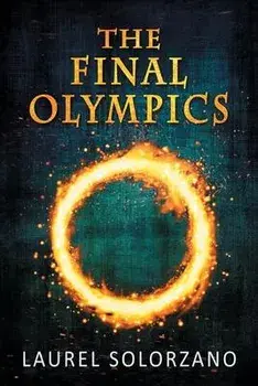 The Final Olympics: A YA Dystopian Novel, Paperback/Laurel Solorzano