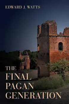 The Final Pagan Generation, Hardcover/Edward J. Watts