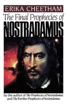 The Final Prophecies of Nostradamus, Paperback/Erika Cheetham