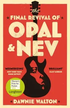The Final Revival of Opal & Nev. Longlisted for the Women's Prize for Fiction 2022, Paperback/Dawnie Walton