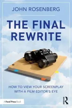 The Final Rewrite. How to View Your Screenplay with a Film Editor's Eye, Paperback/***