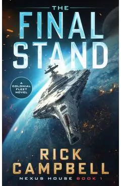 The Final Stand: A Colonial Fleet Novel - Rick Campbell