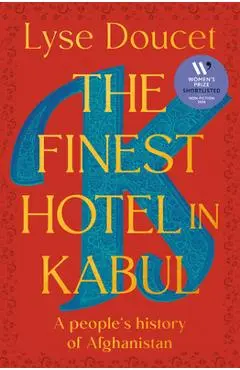 The Finest Hotel in Kabul: A People's History of Afghanistan - Lyse Doucet