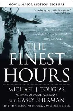 The Finest Hours: The True Story of the U.S. Coast Guard's Most Daring Sea Rescue - Michael J. Tougias