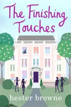 The Finishing Touches. a laugh-out-loud romantic comedy with a vintage twist, Paperback/Hester Browne