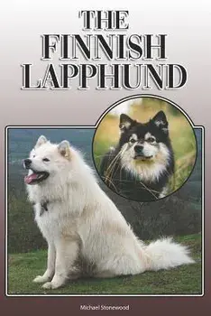The Finnish Lapphund: A Complete and Comprehensive Owners Guide To: Buying, Owning, Health, Grooming, Training, Obedience, Understanding and, Paperback/Michael Stonewood