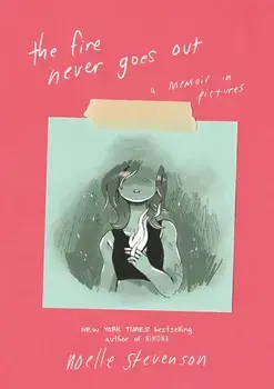 The Fire Never Goes Out, Paperback/Noelle Stevenson