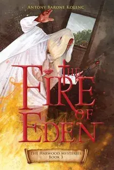 The Fire of Eden, 3, Paperback/Antony Barone Kolenc