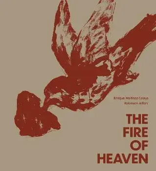 The Fire of Heaven. Enrique Martinez Celaya and Robinson Jeffers, Hardback/***